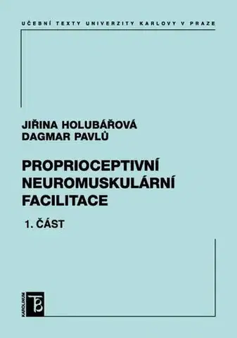 Pre vysoké školy Proprioceptivní neuromuskulární facilitace 1. část - Jiřina Holubářová,Dagmar Pavlů