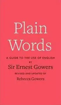 Cudzojazyčná literatúra Plain Words - Ernest Gowers,Rebecca Gowers