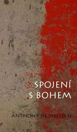 Kresťanstvo Spojení s Bohem, 2.vydanie - Anthony de Mello