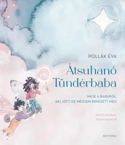 Psychológia, etika Átsuhanó Tündérbaba - Éva Pollák