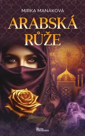 Romantická beletria Arabská růže - Mirka Manáková