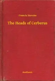 Svetová beletria The Heads of Cerberus - Francis Stevens