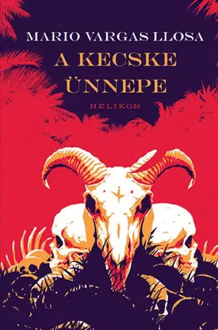 Svetová beletria A Kecske ünnepe - Mario Vargas Llosa,Zsuzsanna Tomcsányi