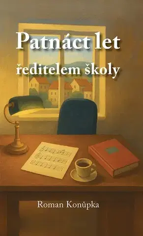 Skutočné príbehy Patnáct let ředitelem školy - Roman Konůpka