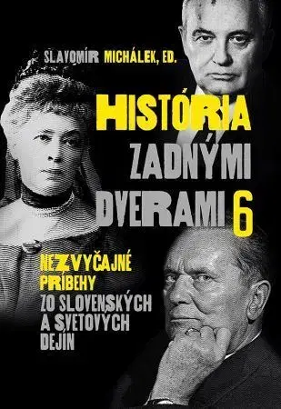 Svetové dejiny, dejiny štátov História zadnými dverami 6 - Slavomír Michalek