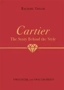 Dizajn, úžitkové umenie, móda Cartier: The Story Behind the Style - Rachael Taylor