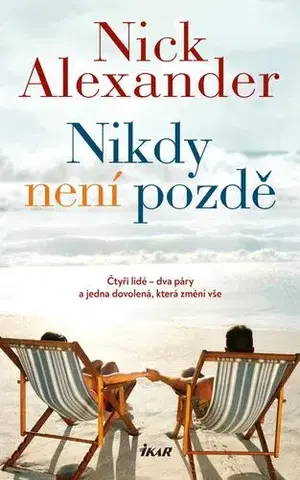 Romantická beletria Nikdy není pozdě - Nick Alexander