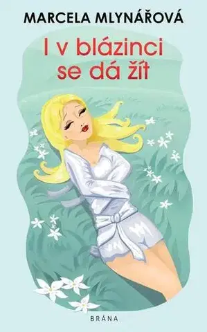 Humor a satira I v blázinci se dá žít - Marcela Mlynářová