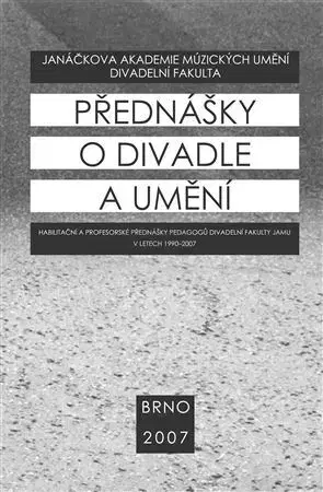 Divadlo - teória, história,... Přednášky o divadle a umění - Kolektív autorov
