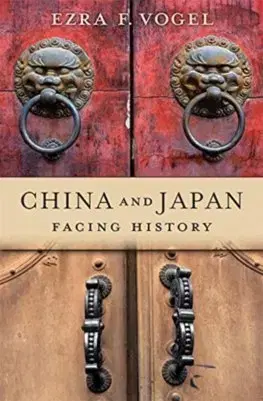 Svetové dejiny, dejiny štátov China and Japan: Facing History - Ezra F. Vogel