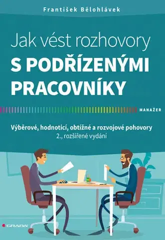 Personalistika Jak vést rozhovory s podřízenými pracovníky 2., rozšířené vydání - František Bělohlávek