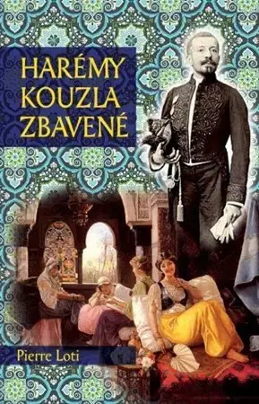 Skutočné príbehy Harémy kouzla zbavené - Pierre Loti