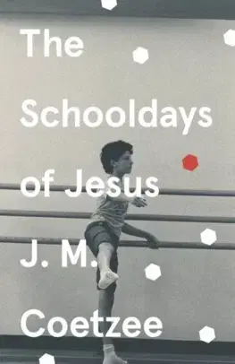 Beletria - ostatné The Schooldays of Jesus - John Maxwell Coetzee