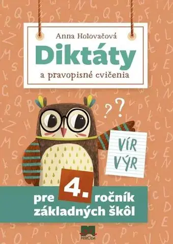 Slovenský jazyk Diktáty a pravopisné cvičenia pre 4. ročník základných škôl, 2. vydanie - Anna Holovačová