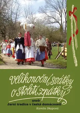 Slovenské a české dejiny Velikonoční svátky o století zpátky, 2. vydání - Kamila Skopová