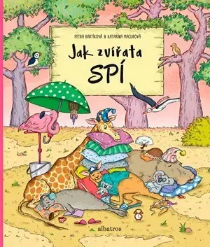 Pre najmenších Jak zvířata spí - Petra Bartíková,Katarína Macurová