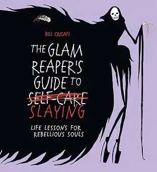 Citáty, výroky, aforizmy, príslovia, porekadlá The Glam Reaper’s Guide to Slaying - Bill Crisafi