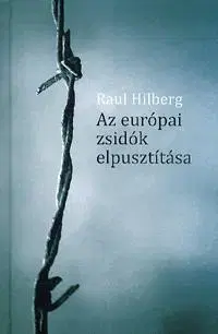 Moderné dejiny Az európai zsidók elpusztítása - Raul Hilberg