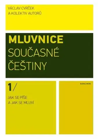 Sociológia, etnológia Mluvnice současné češtiny I. Jak se píše a jak se mluví - Václav Cvrček