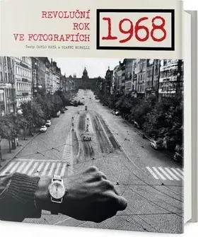 Fotografia 1968 Revoluční rok ve fotografiích - Gianni,Carlo Bata