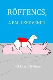 Rozprávky Röffencs, a falu kedvence - Pál László György