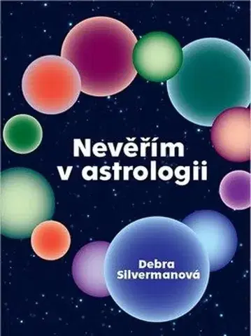 Astrológia, horoskopy, snáre Nevěřím v astrologii - Debra Silverman