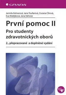 Učebnice - ostatné První pomoc II. - 2. vydání - Jarmila Kelnarová,Jana Toufarová,Zuzana Číková,Jana Váňová,Eva Matějková