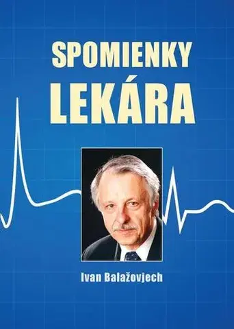 Biografie - Životopisy Spomienky lekára - Ivan Balažovjech