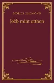Svetová beletria Jobb mint otthon - Zsigmond Móricz