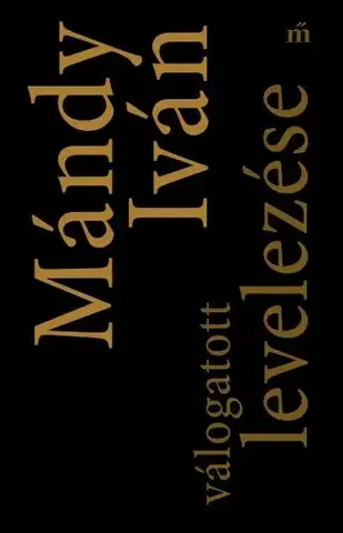 Literárna veda, jazykoveda Mándy Iván válogatott levelezése - Iván Mándy