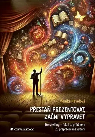 Psychológia, etika Přestaň prezentovat, začni vyprávět, 2., přepracované vydání - Monika Nevolová