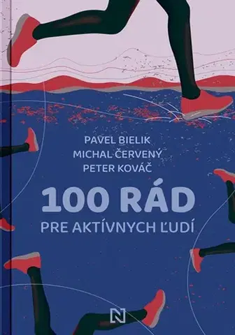 Zdravie, životný štýl - ostatné 100 rád pre aktívnych ľudí - Pavel Bielik,Michal Červený,Peter Kováč