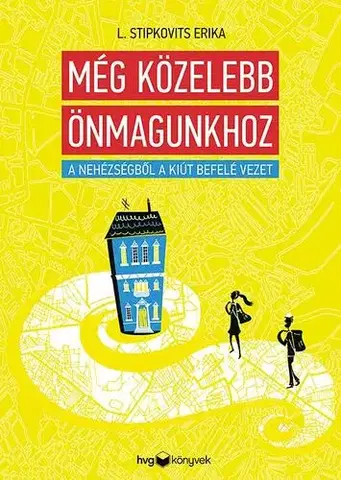 Psychológia, etika Még közelebb önmagunkhoz - Stipkovits L. Erika