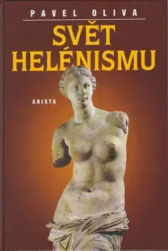 História - ostatné Svět helénismu - Pavel Oliva