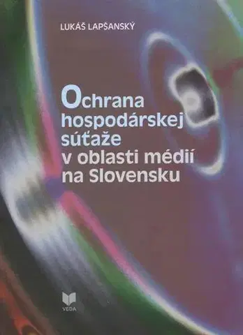 Ekonómia, Ekonomika Ochrana hospodárskej súťaže v oblasti médií na Slovensku - Lukáš Lapšanský