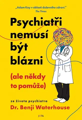 Psychológia, etika Psychiatři nemusí být blázni (ale někdy to pomůže) - Benji Waterhouse