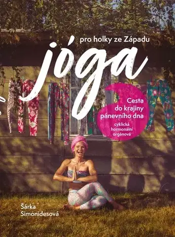 Joga, meditácia Jóga pro holky ze Západu - Šárka Simonidesová