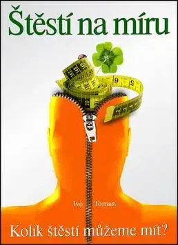 Motivačná literatúra - ostatné Štěstí na míru - Ivo Toman