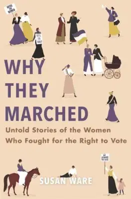 Politológia Why They Marched: Untold Stories - Susan Ware