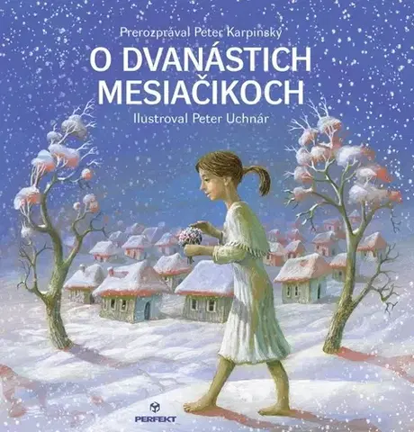 Rozprávky O dvanástich mesiačikoch - Peter Karpinský,Peter Uchnár
