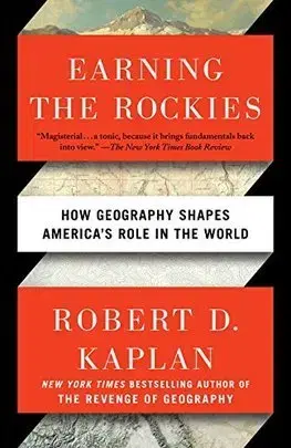 Politológia Earning The Rockies - Robert D. Kaplan