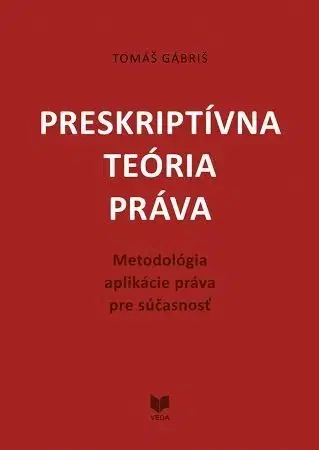 Teória práva Preskriptívna teória práva - Tomáš Gábriš