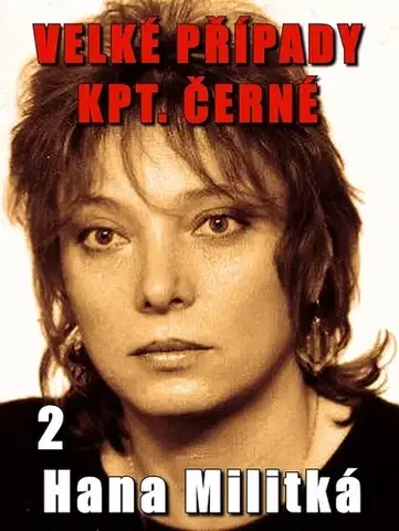 Detektívky, trilery, horory Velké případy kpt. Černé 2 - Hana Militká