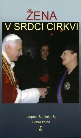 Náboženstvo - ostatné Žena v srdci Cirkvi - Leopold Slaninka SJ