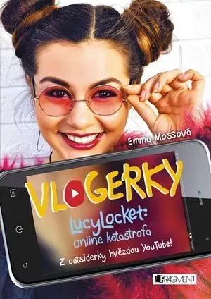 Pre dievčatá Vlogerky - LucyLocket - Online katastrofa - Emma Mossová