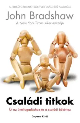 Psychológia, etika Családi titkok - Út az önelfogadáshoz és a családi békéhez - Bradshaw John