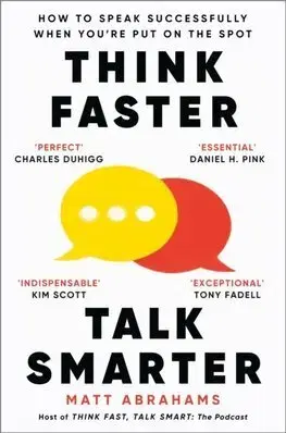Rozvoj osobnosti Think Faster, Talk Smarter - Matt Abrahams