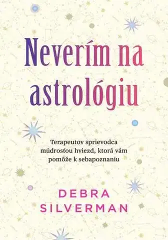 Astrológia, horoskopy, snáre Neverím na astrológiu - Debra Silverman
