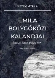 Dobrodružstvo, napätie, western Emila bolygóközi kalandjai - Rettig Attila