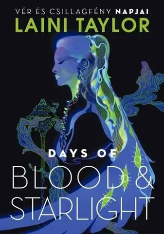 Sci-fi a fantasy Days of Blood & Starlight – Vér és csillagfény napjai - Laini Taylor